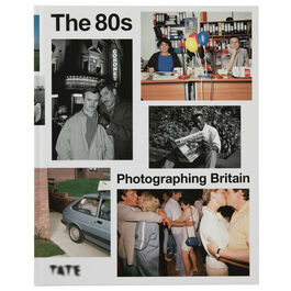 The 80s: Photographing Britain (exhibition book)